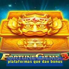 plataformas que dao bonus