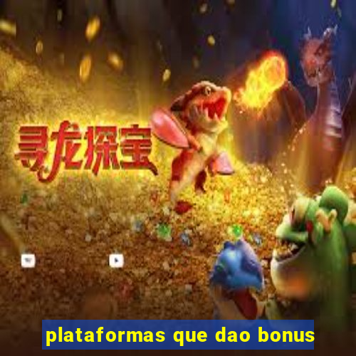 plataformas que dao bonus