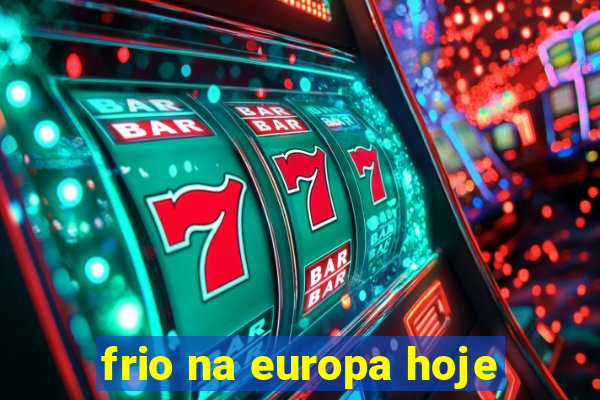 frio na europa hoje