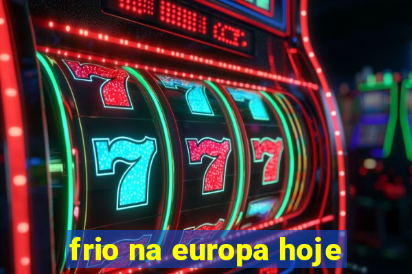 frio na europa hoje