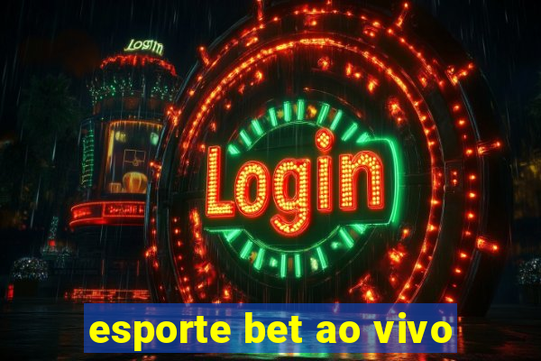 esporte bet ao vivo