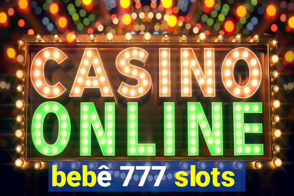 bebê 777 slots