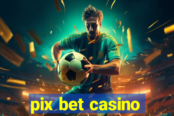 pix bet casino