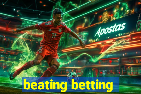 beating betting