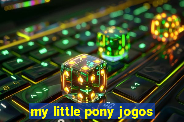 my little pony jogos