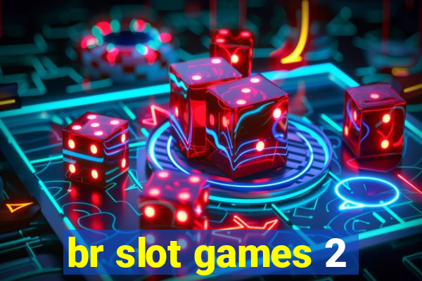 br slot games 2