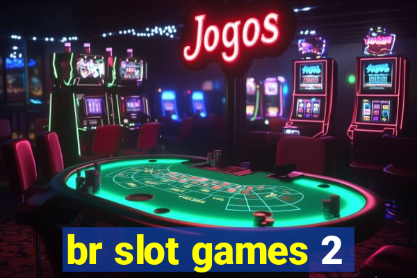 br slot games 2