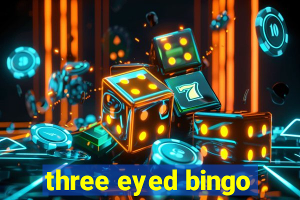 three eyed bingo