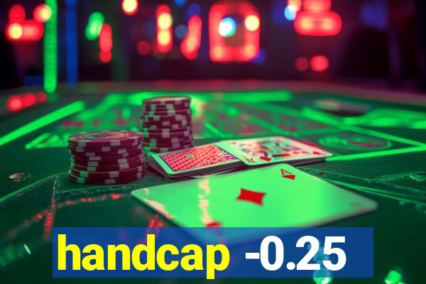 handcap -0.25