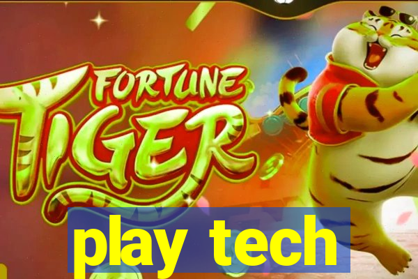 play tech