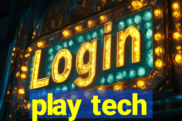 play tech