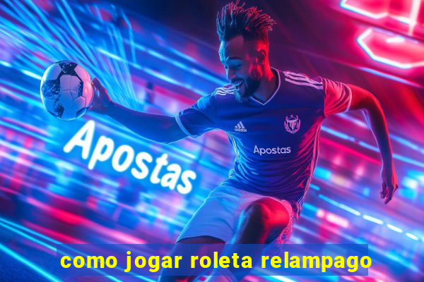 como jogar roleta relampago