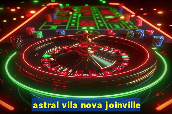 astral vila nova joinville