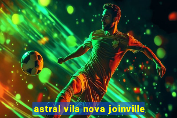 astral vila nova joinville