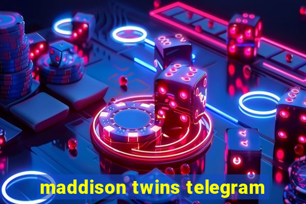 maddison twins telegram