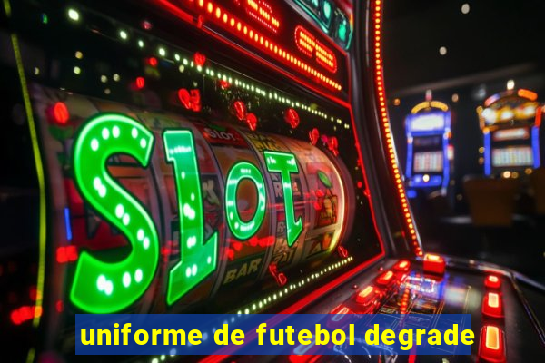 uniforme de futebol degrade