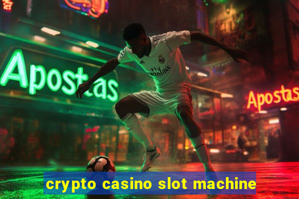 crypto casino slot machine