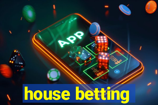 house betting