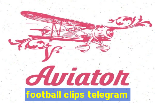 football clips telegram