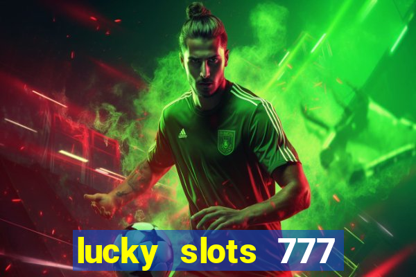 lucky slots 777 paga mesmo