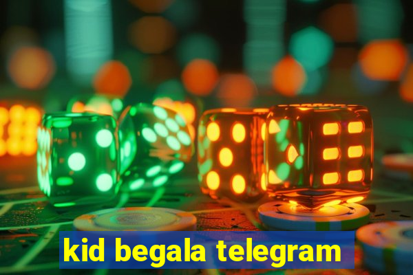 kid begala telegram