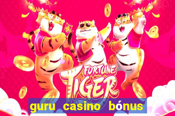 guru casino bónus sem depósito