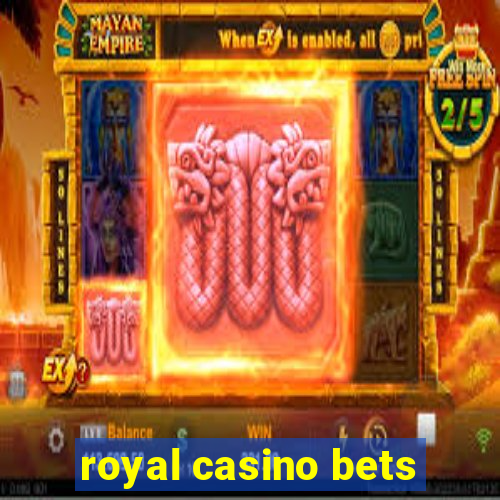 royal casino bets