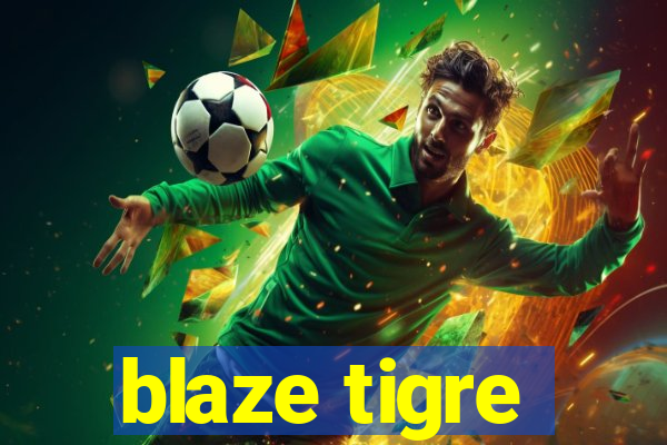 blaze tigre