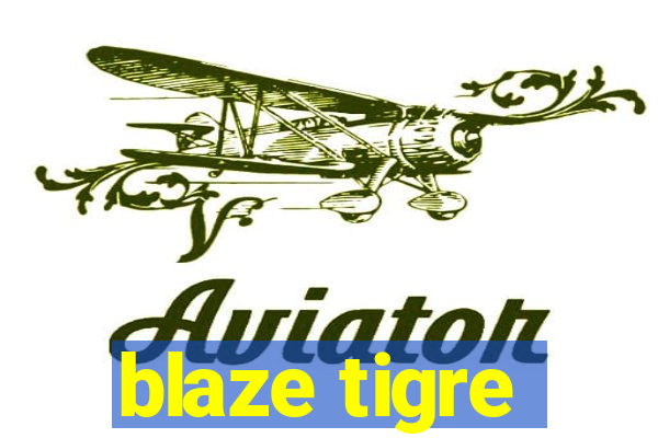 blaze tigre