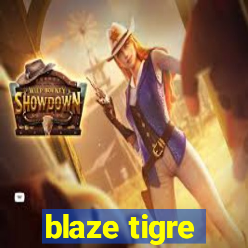 blaze tigre