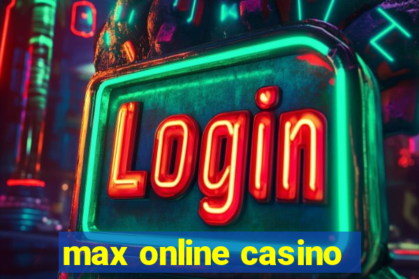 max online casino