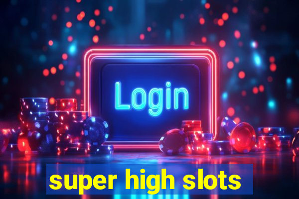 super high slots