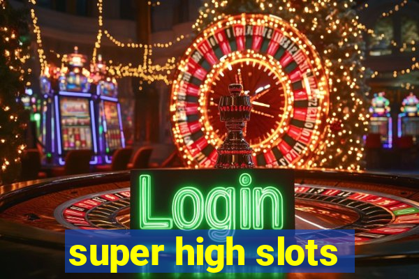 super high slots