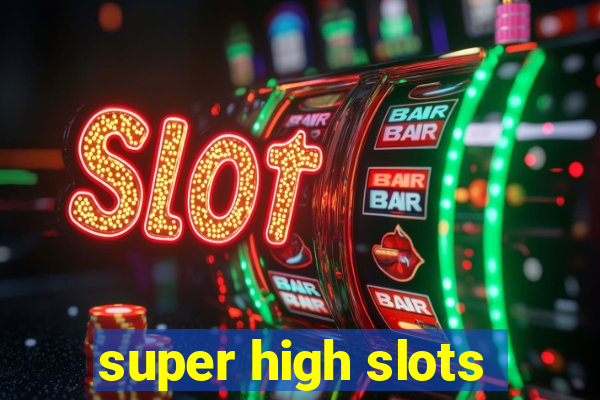 super high slots