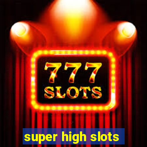 super high slots