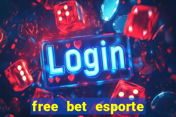 free bet esporte da sorte