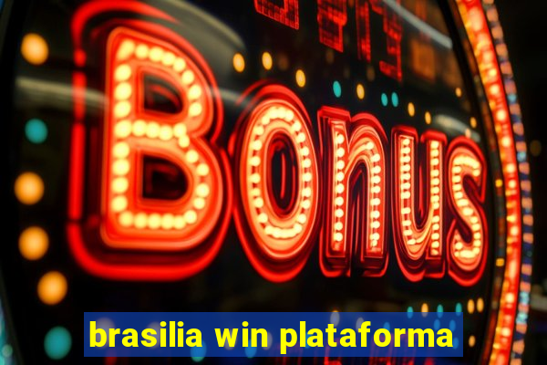 brasilia win plataforma