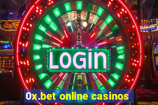 0x.bet online casinos