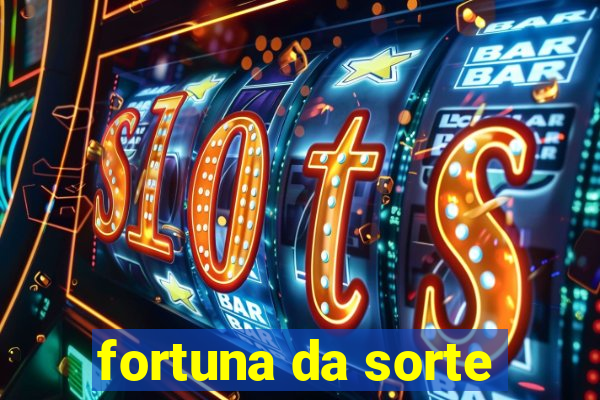 fortuna da sorte