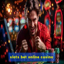 slots bet online casino