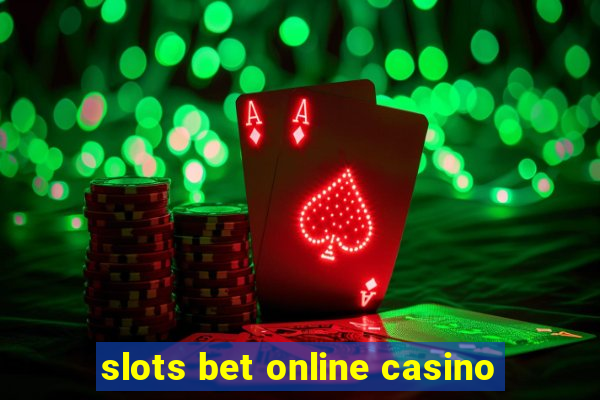 slots bet online casino