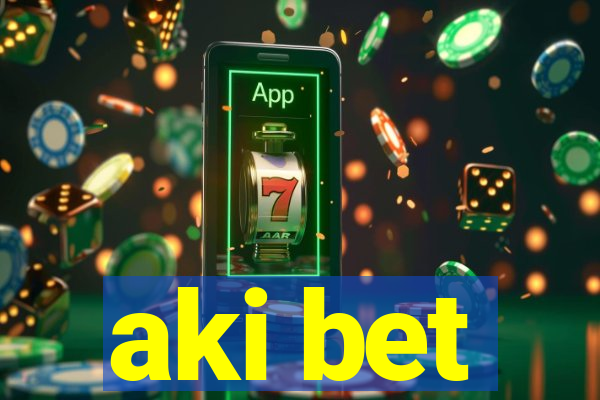 aki bet