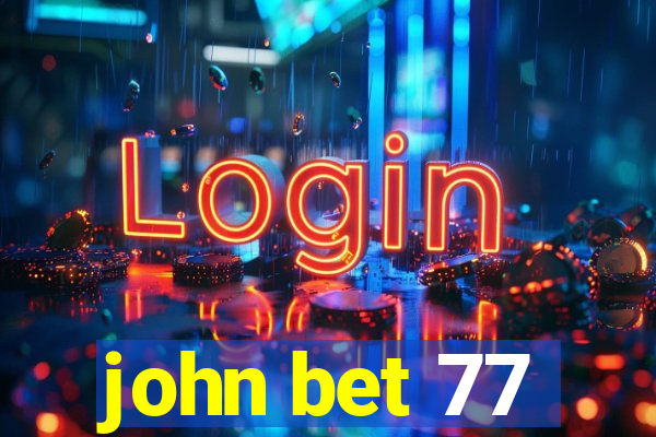 john bet 77