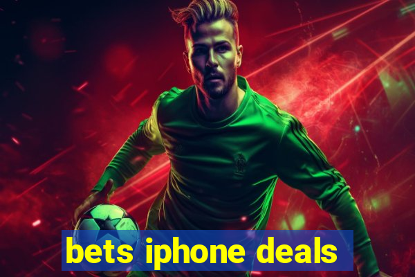 bets iphone deals