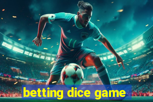 betting dice game