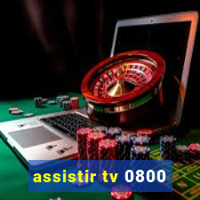 assistir tv 0800