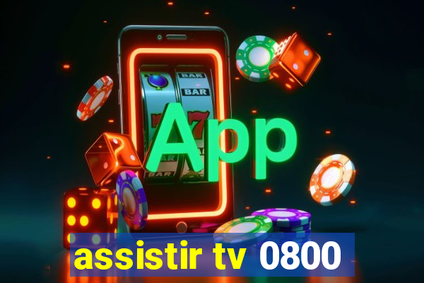 assistir tv 0800