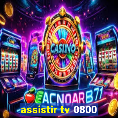 assistir tv 0800