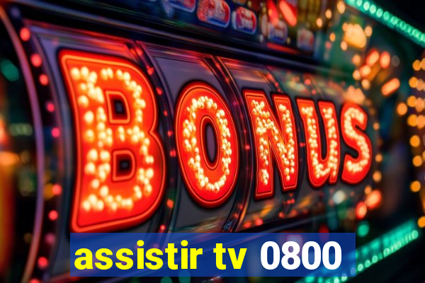 assistir tv 0800