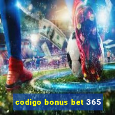 codigo bonus bet 365